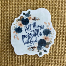 Load image into Gallery viewer, All Things Are Possible with God Vinyl Sticker