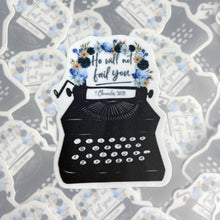 Load image into Gallery viewer, He Will Not Fail You Vinyl Sticker