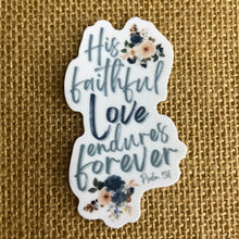 Load image into Gallery viewer, His Faithful Love Endures Forever Vinyl Sticker