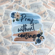 Load image into Gallery viewer, Pray Without Ceasing Vinyl Sticker