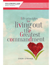 Load image into Gallery viewer, Life Principles for Living Out the Greatest Commandment Bible Study