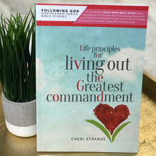 Load image into Gallery viewer, Life Principles for Living Out the Greatest Commandment Bible Study