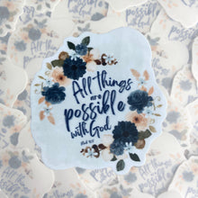 Load image into Gallery viewer, All Things Are Possible with God Vinyl Sticker