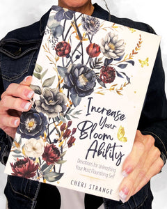 Increase Your Bloom Ability: Devotions for Unleashing Your Most Flourishing Self