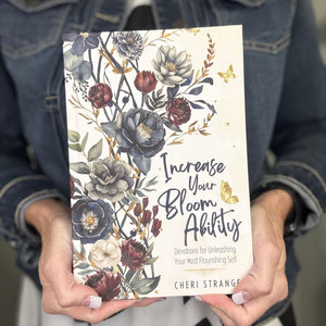 Increase Your Bloom Ability: Devotions for Unleashing Your Most Flourishing Self