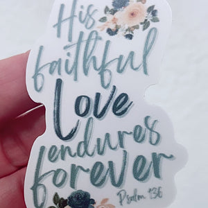 His Faithful Love Endures Forever Vinyl Sticker