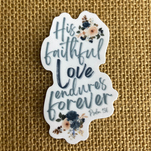 His Faithful Love Endures Forever Vinyl Sticker