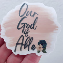 Load image into Gallery viewer, Our God is Able Vinyl Sticker